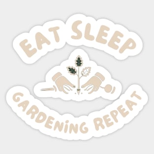 Eat sleep gardening repeat Sticker